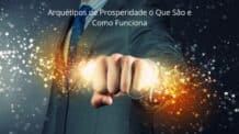 Arquétipos de prosperidade o que são e como funciona