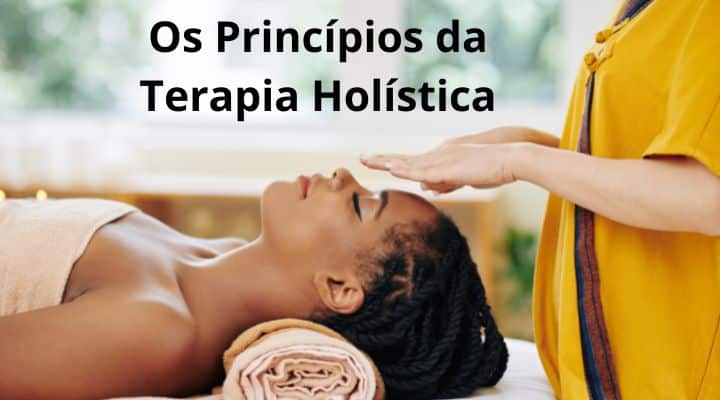 Princípios básicos das Terapias holísticas