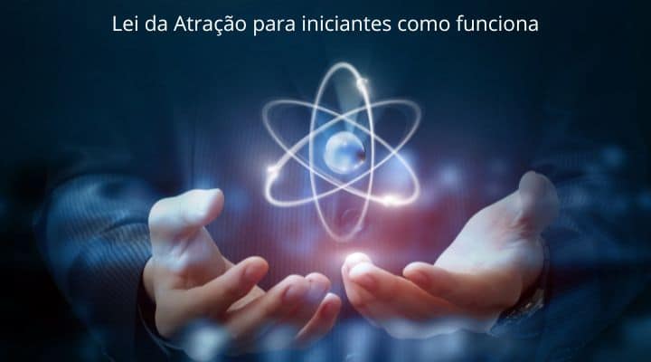 Lei da atração para iniciantes como funciona