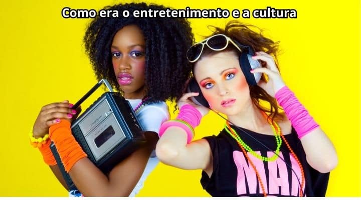 Como era o entretenimento e a cultura 