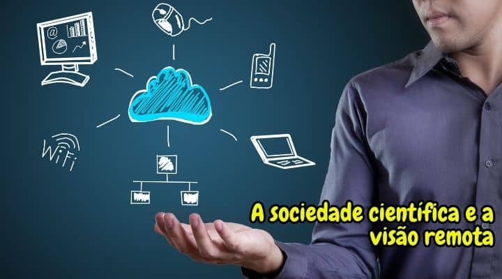 A sociedade científica e a visão remota
